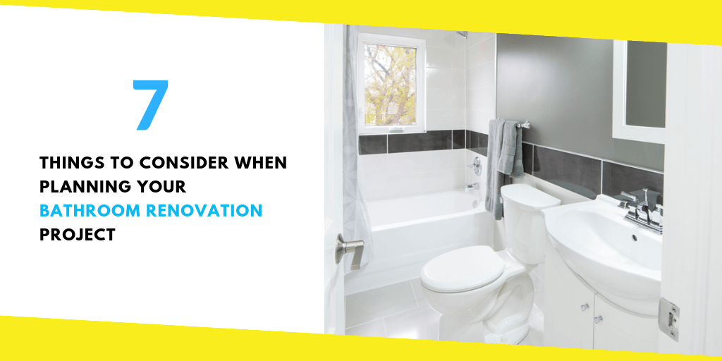7 Things to Consider When Planning Your Bathroom Renovation Project