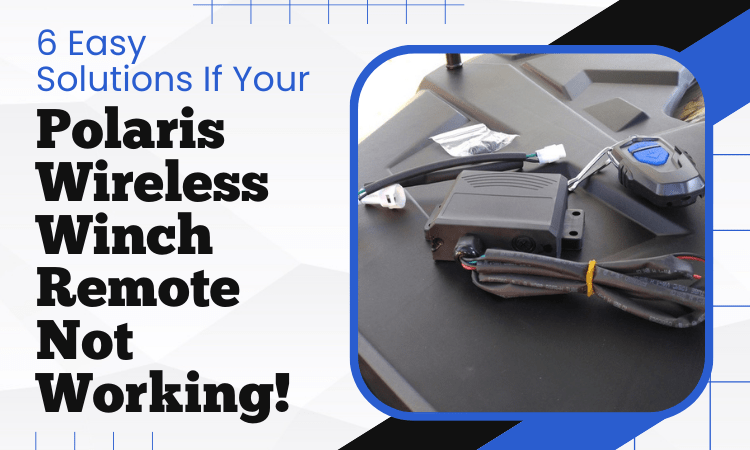 6 Easy Solutions If Your Polaris Wireless Winch Remote Not Working