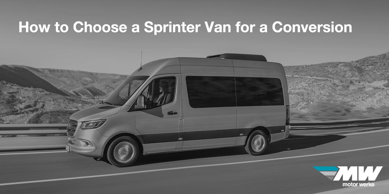 How to Choose a Sprinter Van for a Conversion Motor Werke