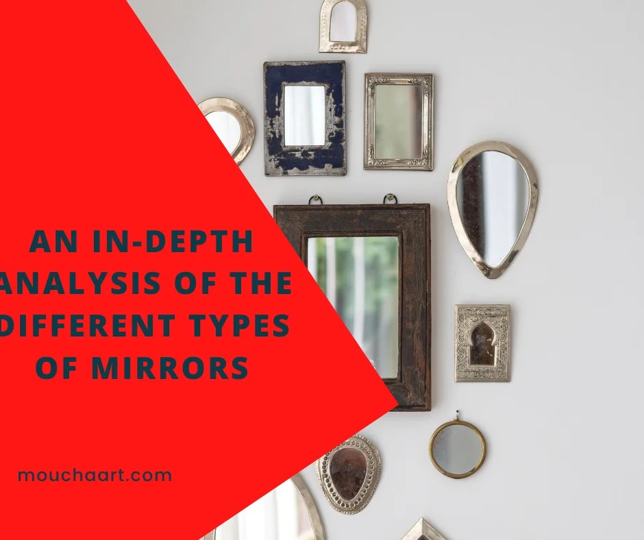 Indepth analysis of the different types of mirrors Mouchaart