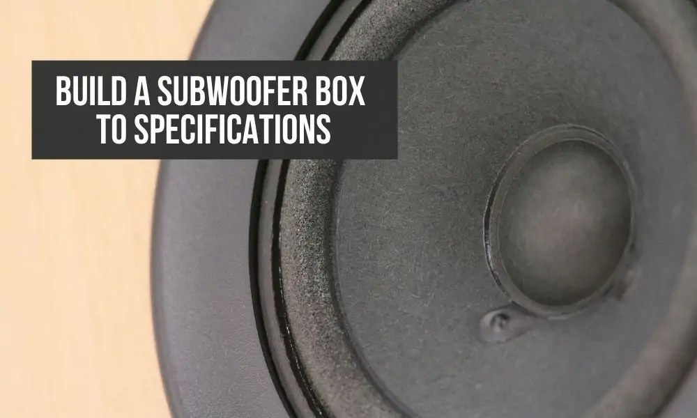 How to build subwoofer box to specifications? MountYourBox
