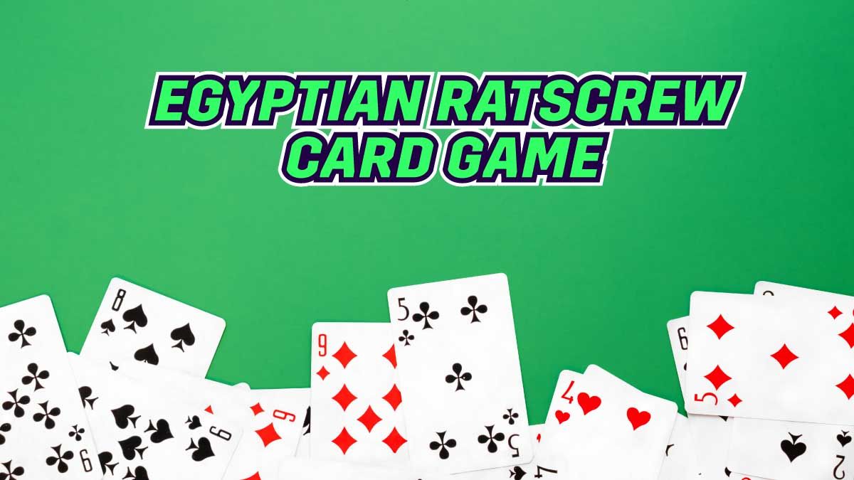 Egyptian Ratscrew Card Game Rules, Gameplay, and Variations