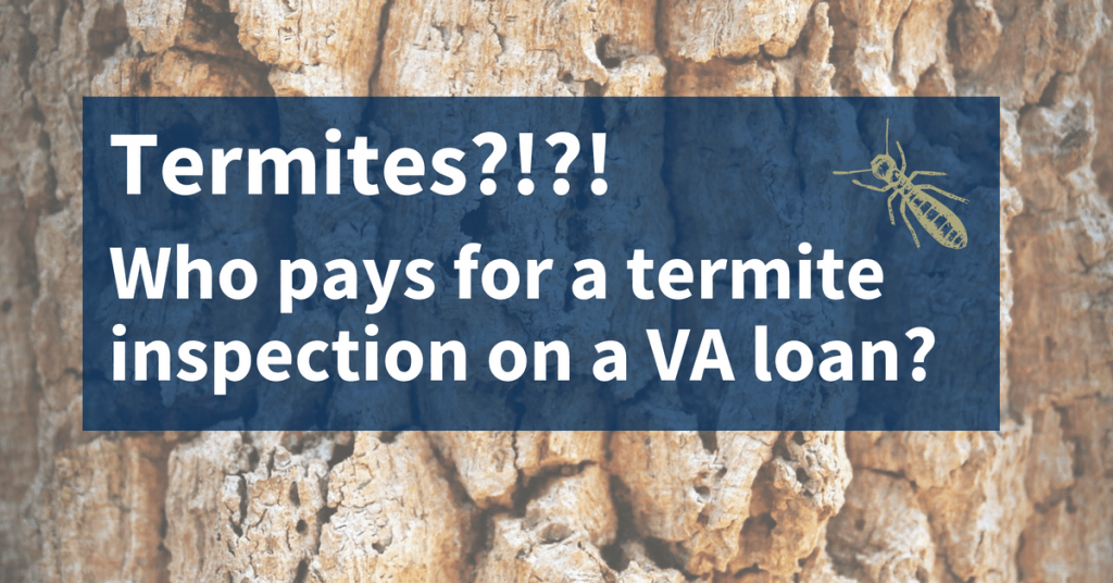 Who pays for a VA loan termite inspection in Florida, Texas, or Alabama