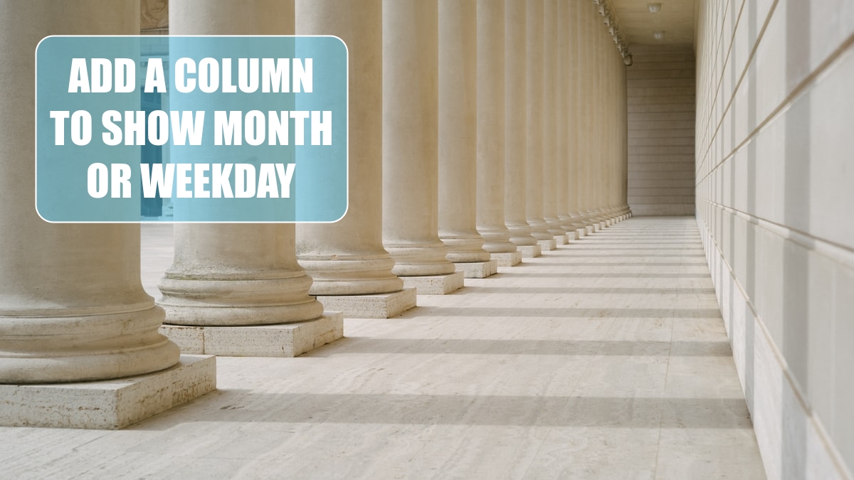 Add a Column to Show Month or Weekday Excel Tips MrExcel Publishing