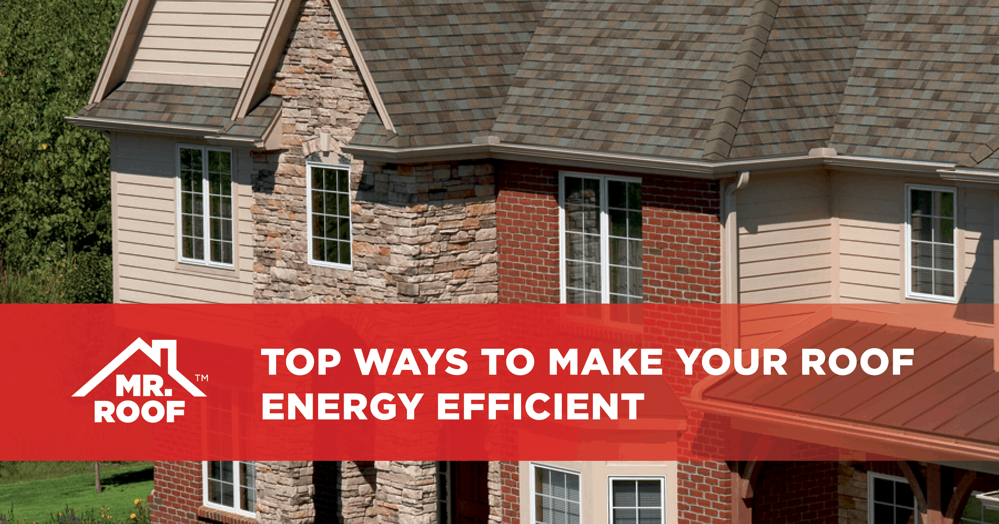 Top Ways to Make Your Roof Energy Efficient Mr. Roof