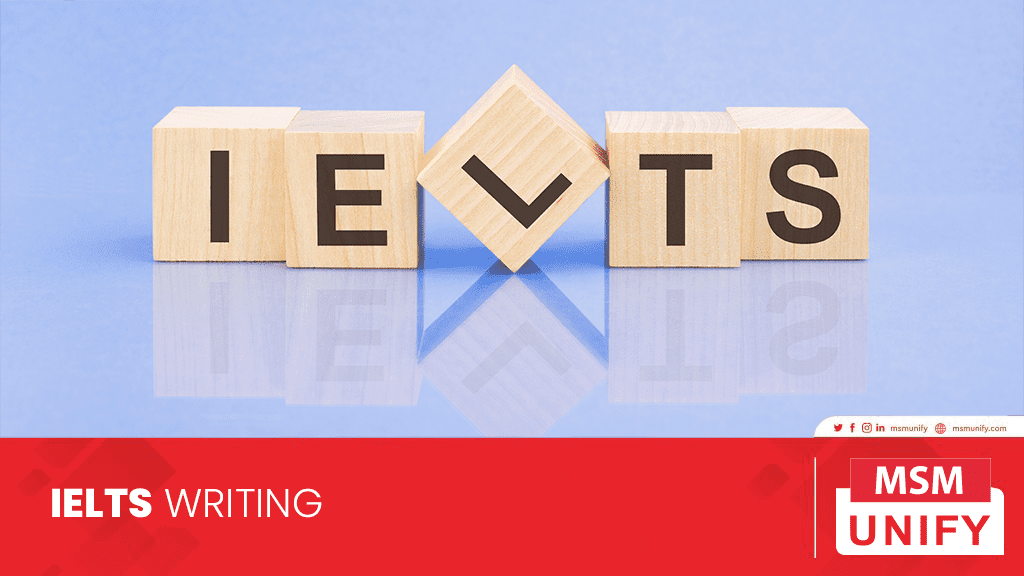 IELTS Writing to Study in UK MSM Unify