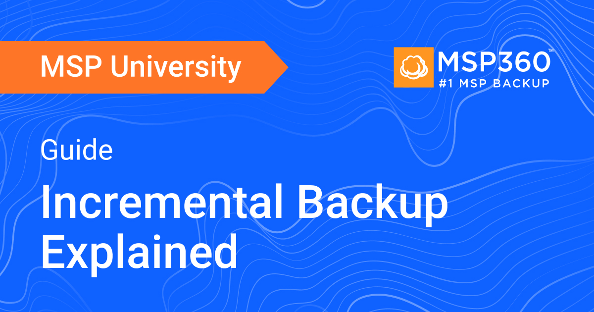 Incremental Backup A Full Guide