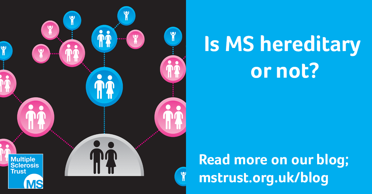 Is MS hereditary or not? MS Trust