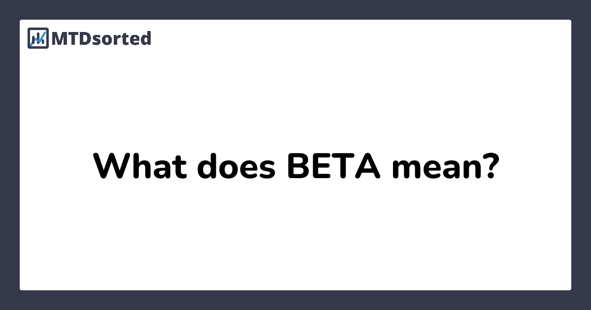What does BETA mean? MTDsorted