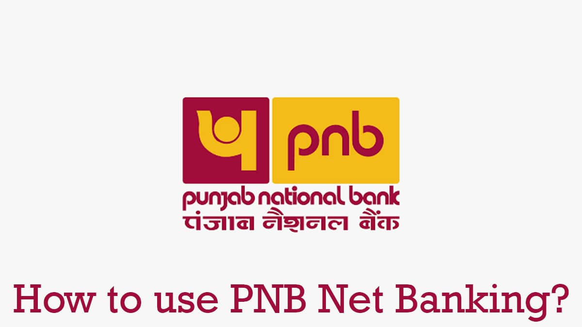How to Use PNB Net Banking? Setup, Transfer Funds, Check Balance