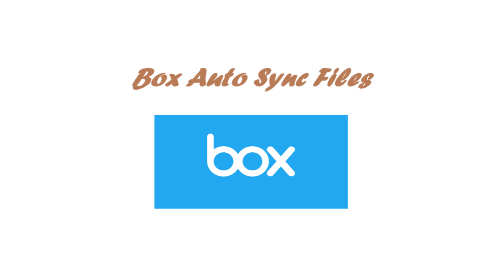 Box Auto Sync Files to Your Computer with Box Sync or Box Drive