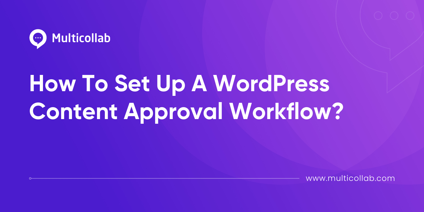 How To Set Up A WordPress Content Approval Workflow?
