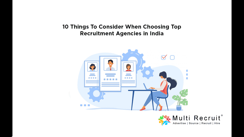 10 Things To Consider When Choosing Top Recruitment Agencies in India