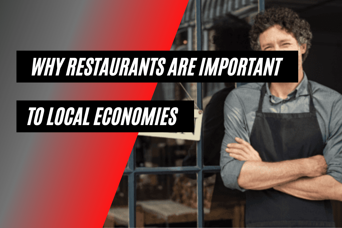 Why Restaurants Are Important to Local Economies Multiteria