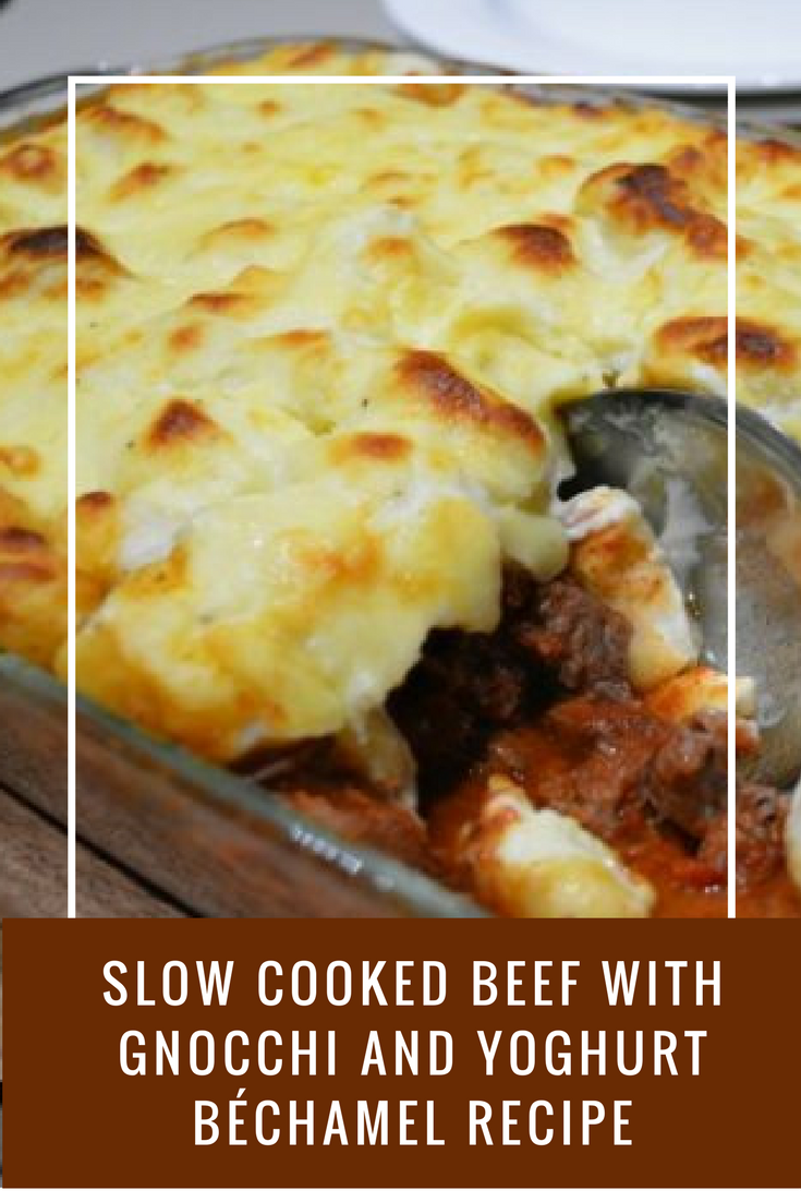 Slow Cooked Beef with Gnocchi and Yoghurt Béchamel Recipe Mumslounge