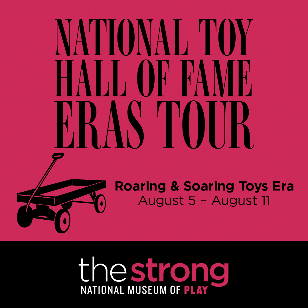 National Toy Hall of Fame Eras Tour Roaring & Soaring Toys The