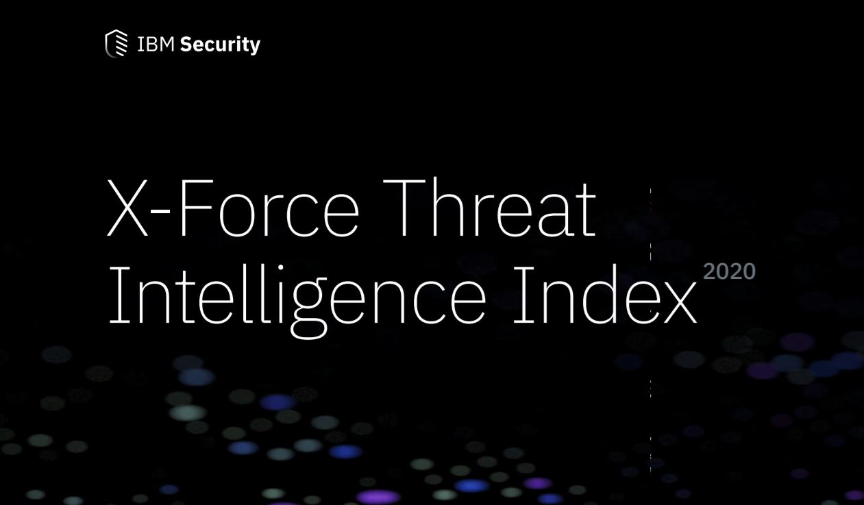 IBM XForce Threat Intelligence Index 2020 descubre las amenazas más