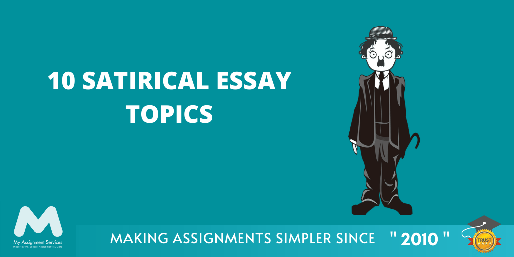 10 Satirical Essay Topics to Help You Stand My Assignment Services