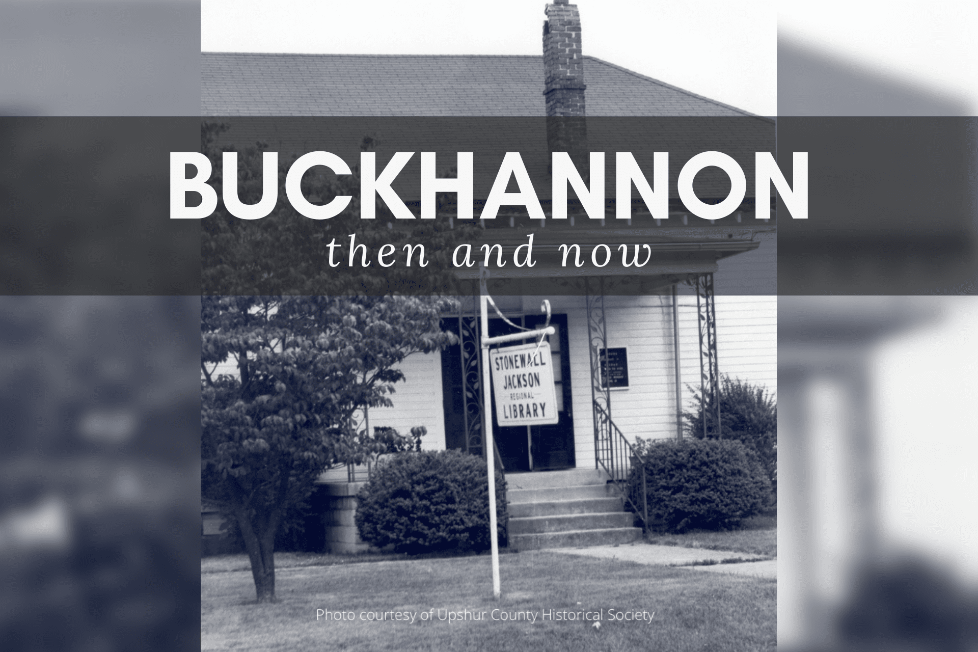 Buckhannon Then and Now Upshur County Libraries