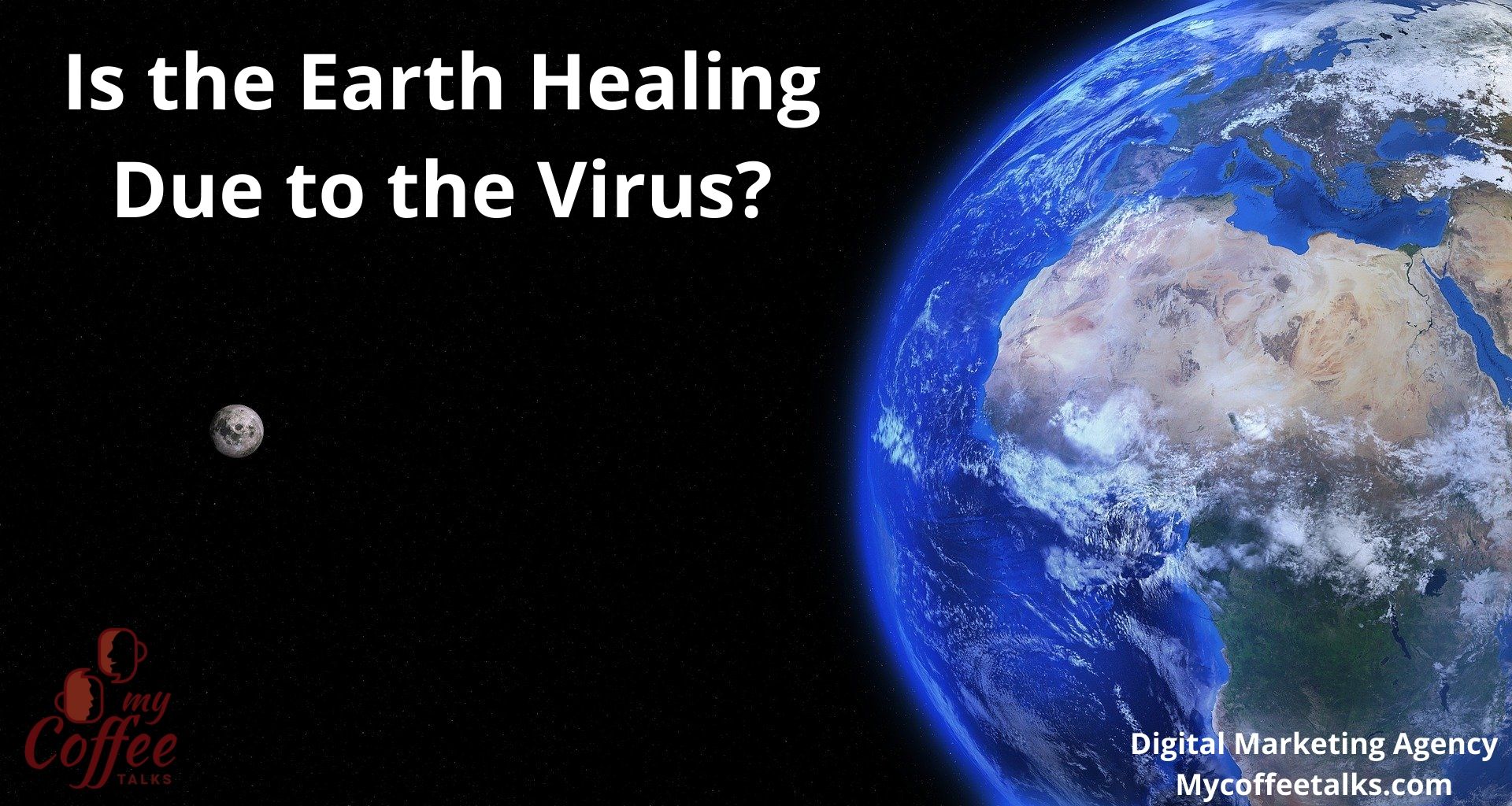 Is the Earth Healing Due to the Virus? My Coffee Talks