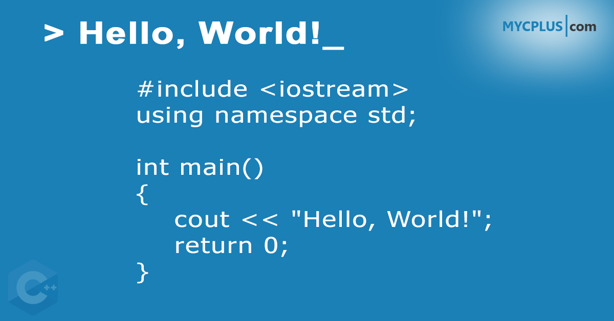 C++ "Hello World" Program MYCPLUS C and C++ Programming Resources