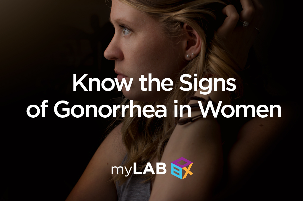 Know the Signs of Gonorrhea in Women At Home STD Test STD Testing