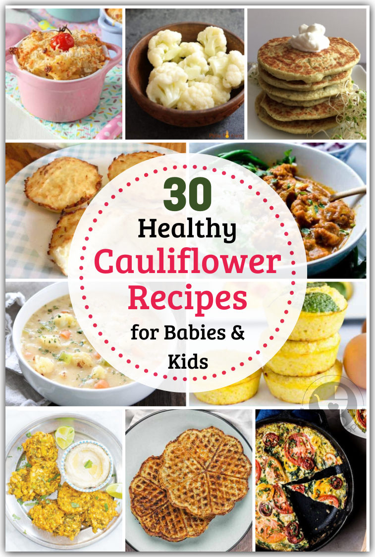 30 Healthy Cauliflower Recipes for Babies and Kids