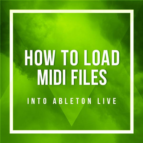 How To Load MIDI Files Into Ableton Live (3 Ways) [Tutorial] Myloops