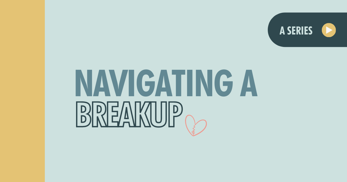 Navigating a Dating Break Up My Love Thinks
