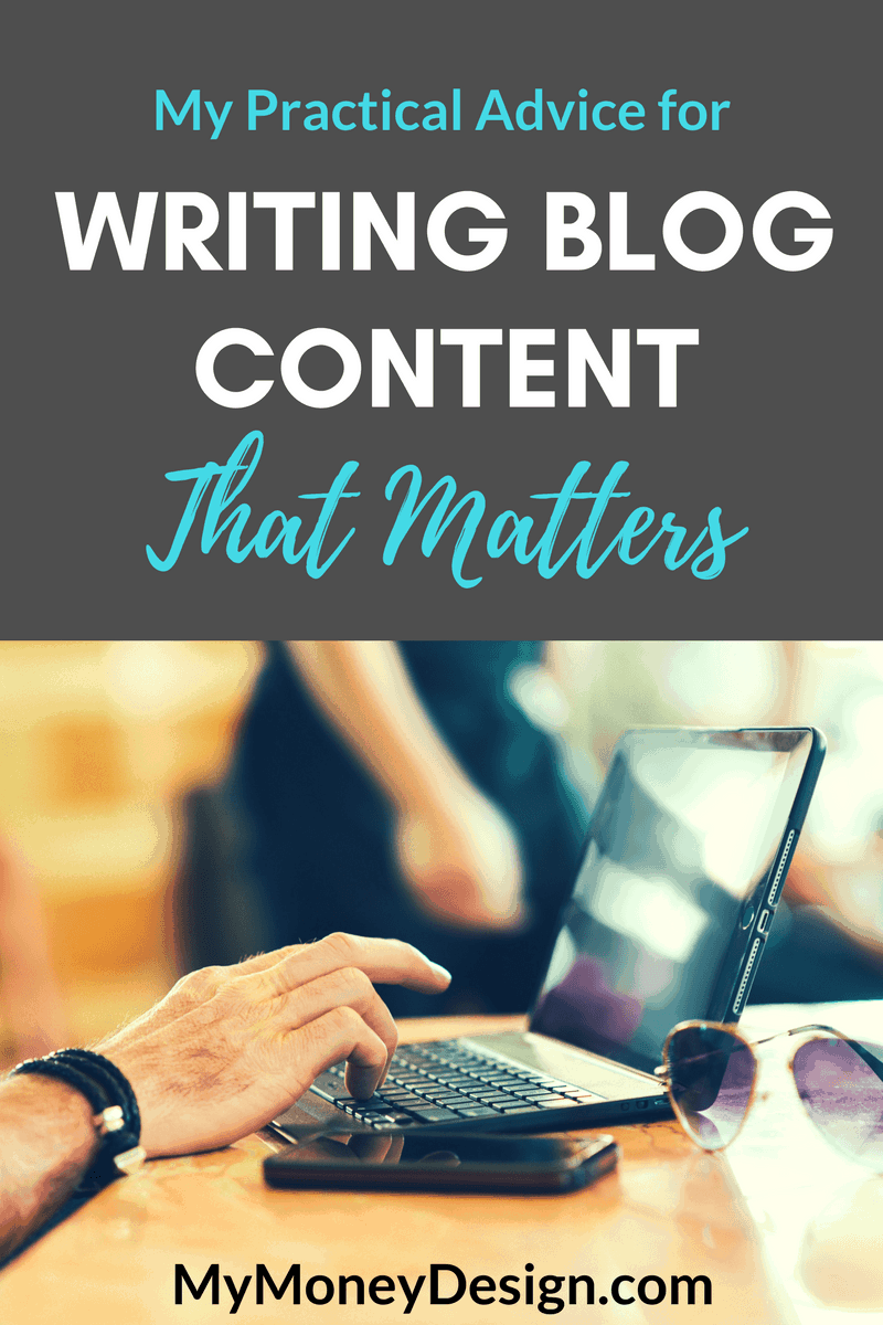 Writing Blog Content That Matters Practical Tips My Money Design