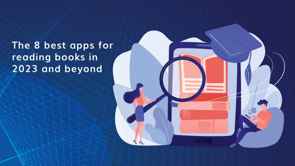The 8 best apps for reading books in 2023 and beyond Mypcot Infotech