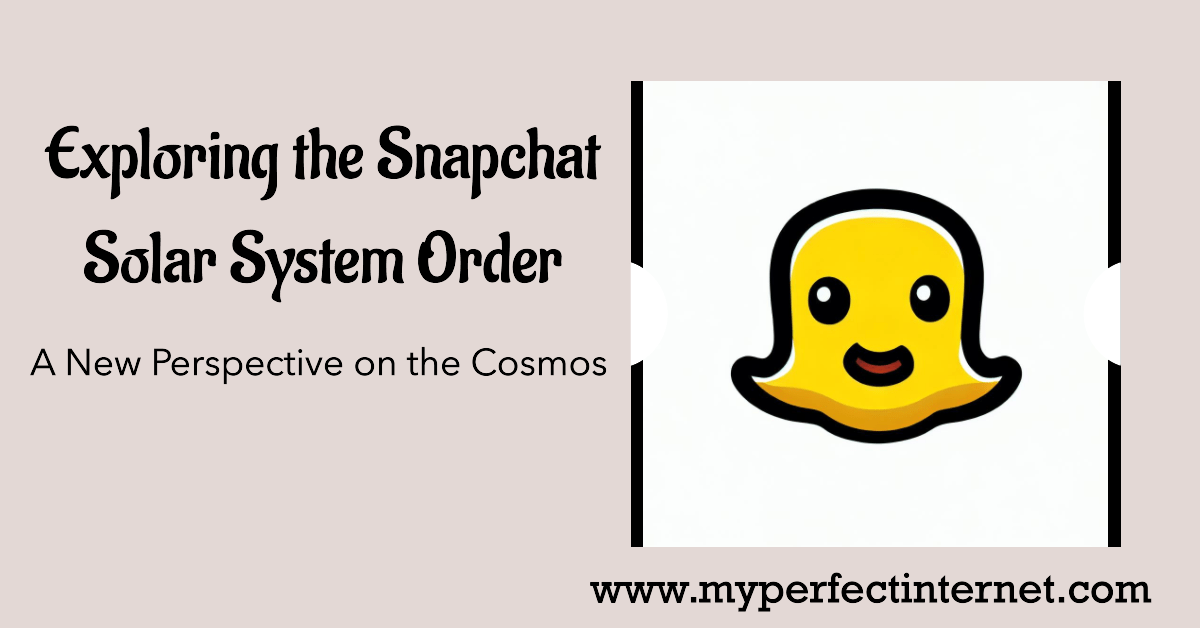 Exploring the Snapchat Solar System Order A New Perspective on the