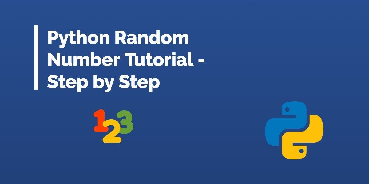 Python Random Number A Step By Step Tutorial For Beginners My