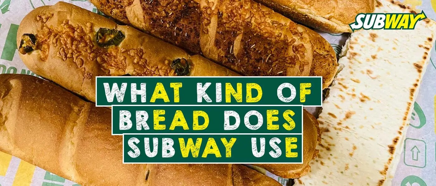 What Kind of Bread Does Subway Use Which One is Best for You