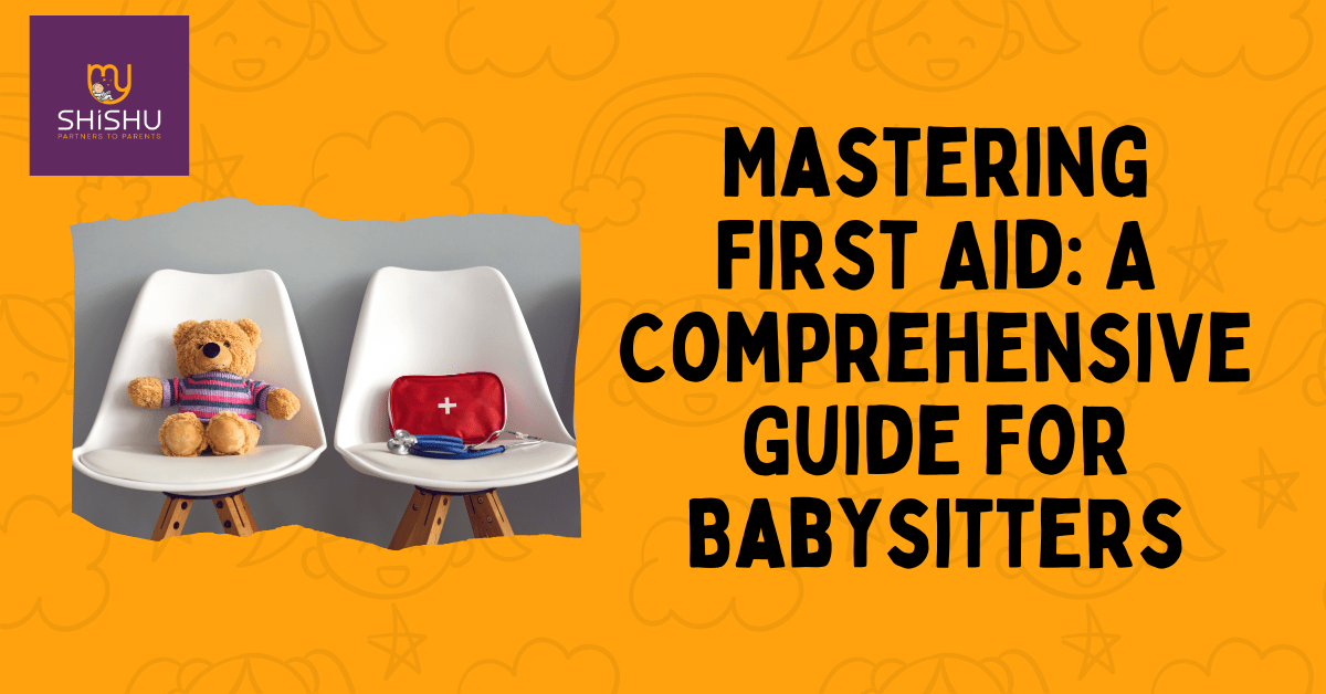 Mastering First Aid A Comprehensive Guide for Babysitters