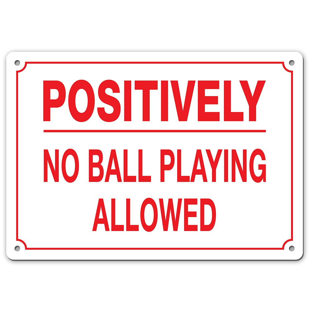 NO BALL PLAYING SIGN My Sign Station