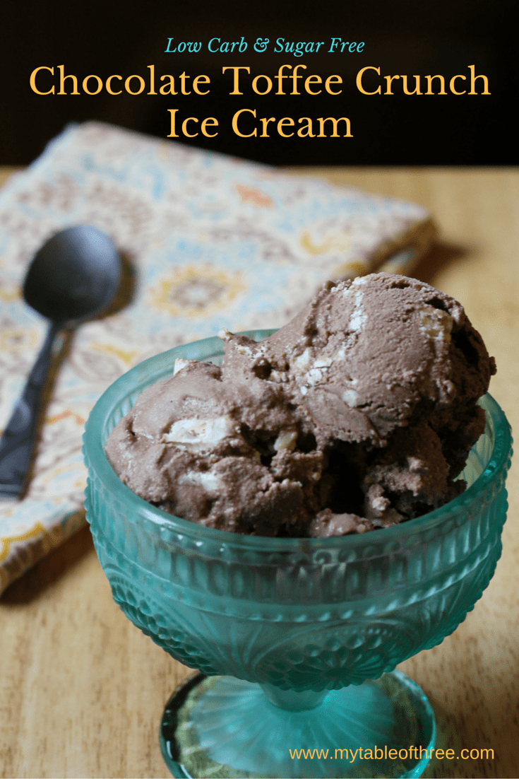 Chocolate Toffee Crunch Ice Cream (Low Carb, Sugar Free) My Table of Three