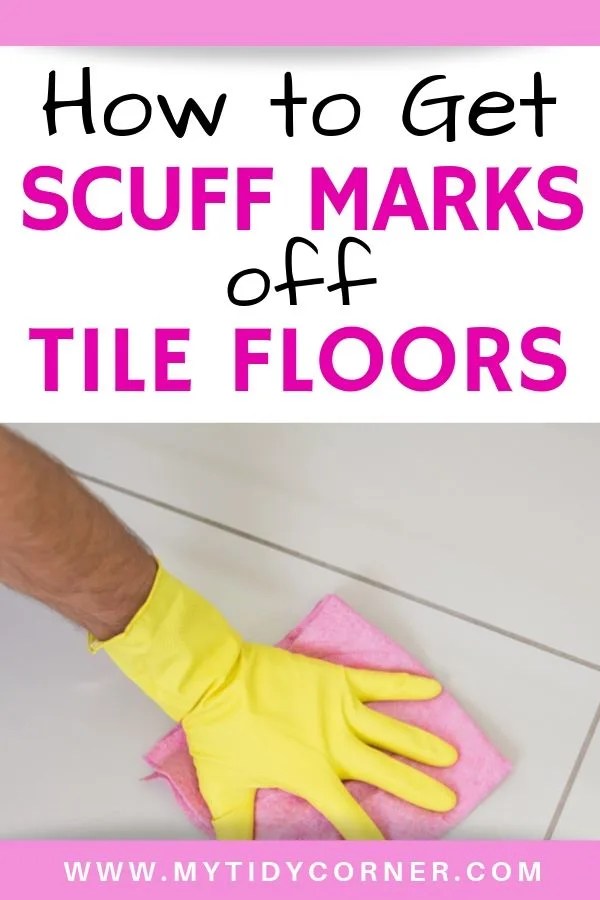 How to Get Scuff Marks off Tile Floors Simple Tips that Work!