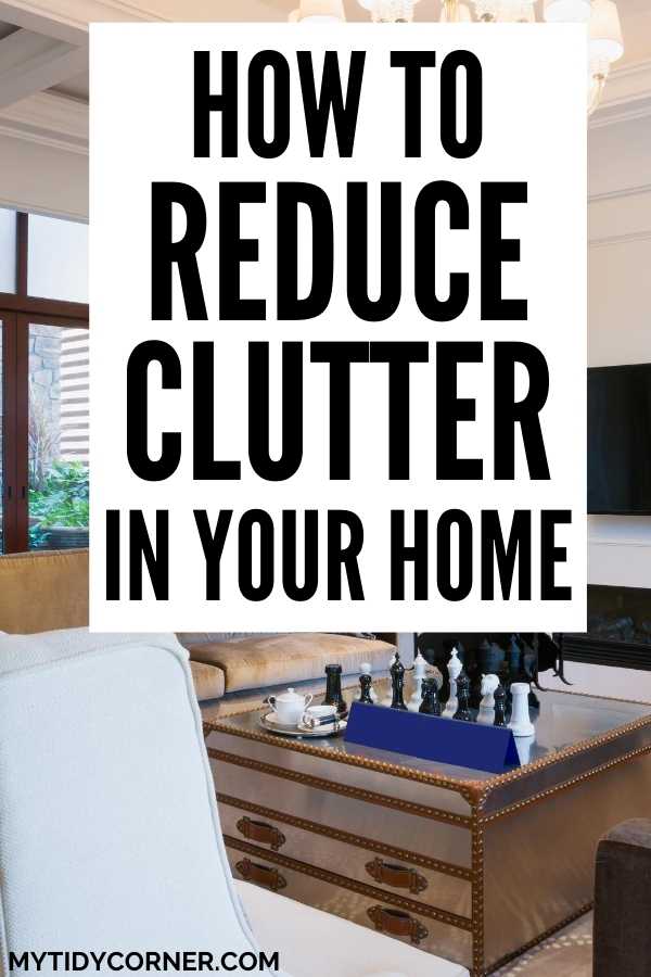 How to Reduce Clutter in Your Home 10 Easy Decluttering Tips