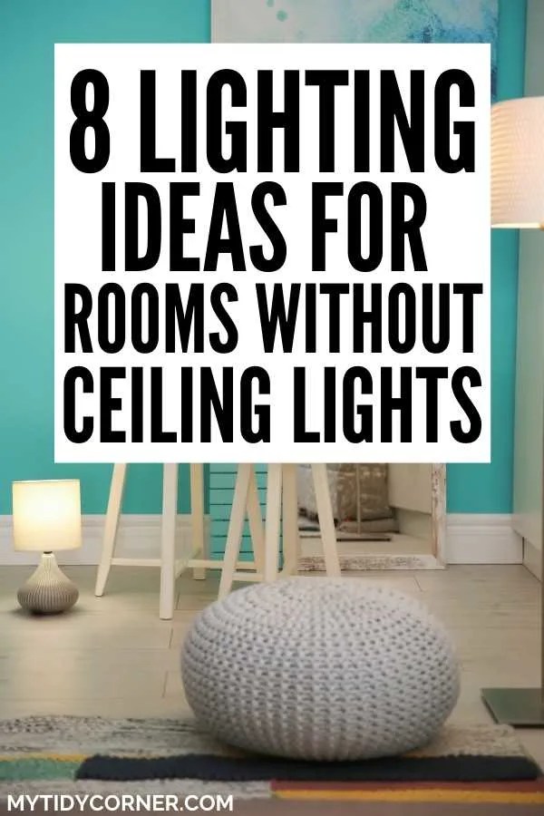 Lighting Ideas for Rooms Without Ceiling Lights