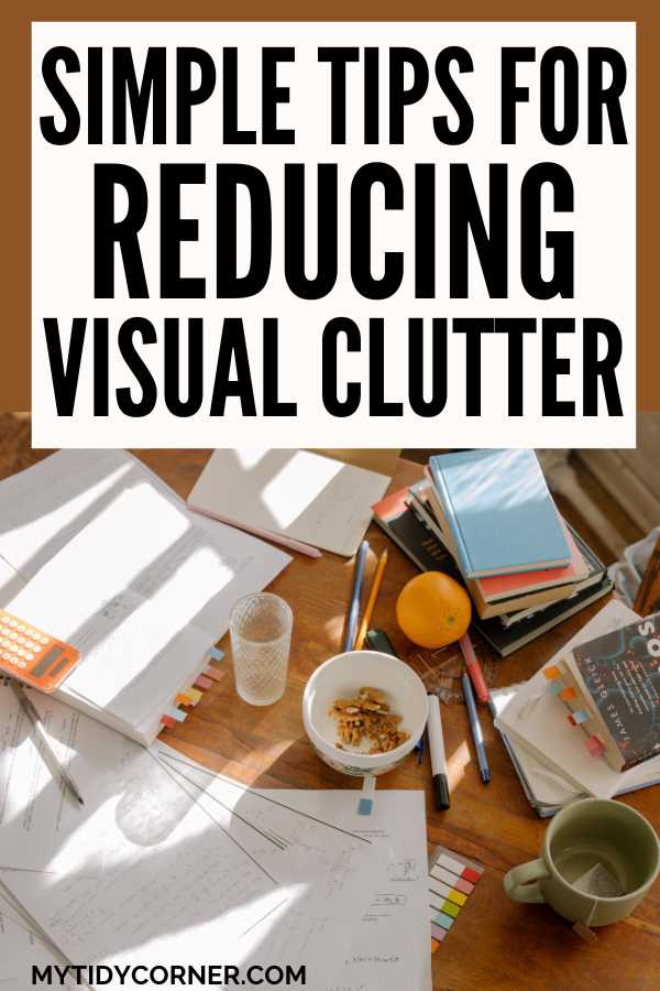 How to Reduce Visual Clutter 11 Practical Tips