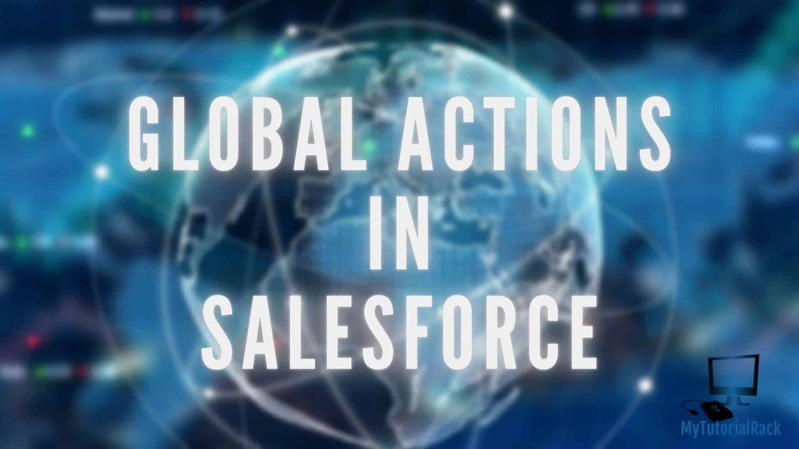 Global Actions in Salesforce