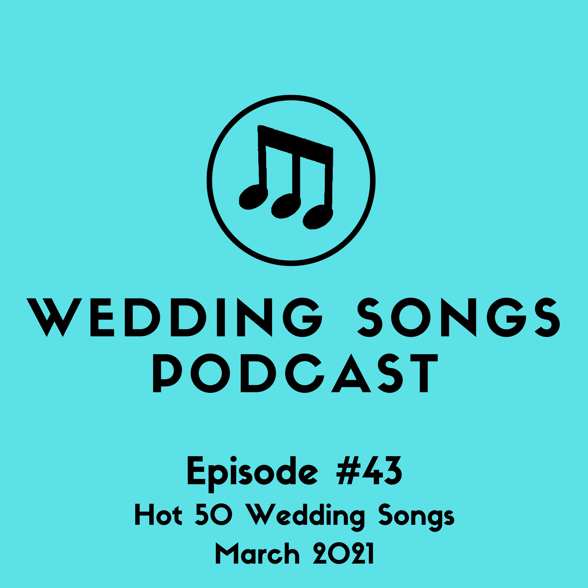 Hot 50 Wedding Songs March 2021 Podcast E43 My Wedding Songs