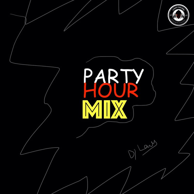 DJ Lawy Party Hour Mix Mp3 Download • NaijaPrey