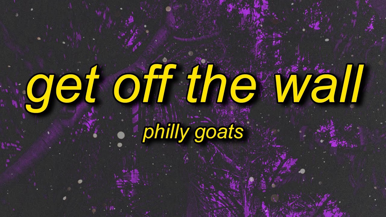 Philly Goats Get Off The Wall (TikTok Song) Lyrics NaijaPrey