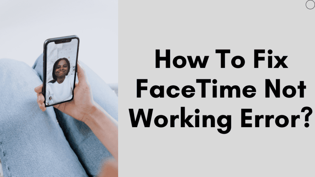 How To Fix FaceTime Not Working Error? NaijaTechGuide