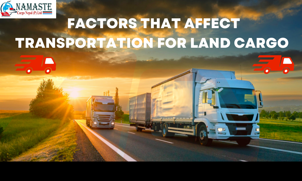 Factors That Affect Transportation For Land Cargo