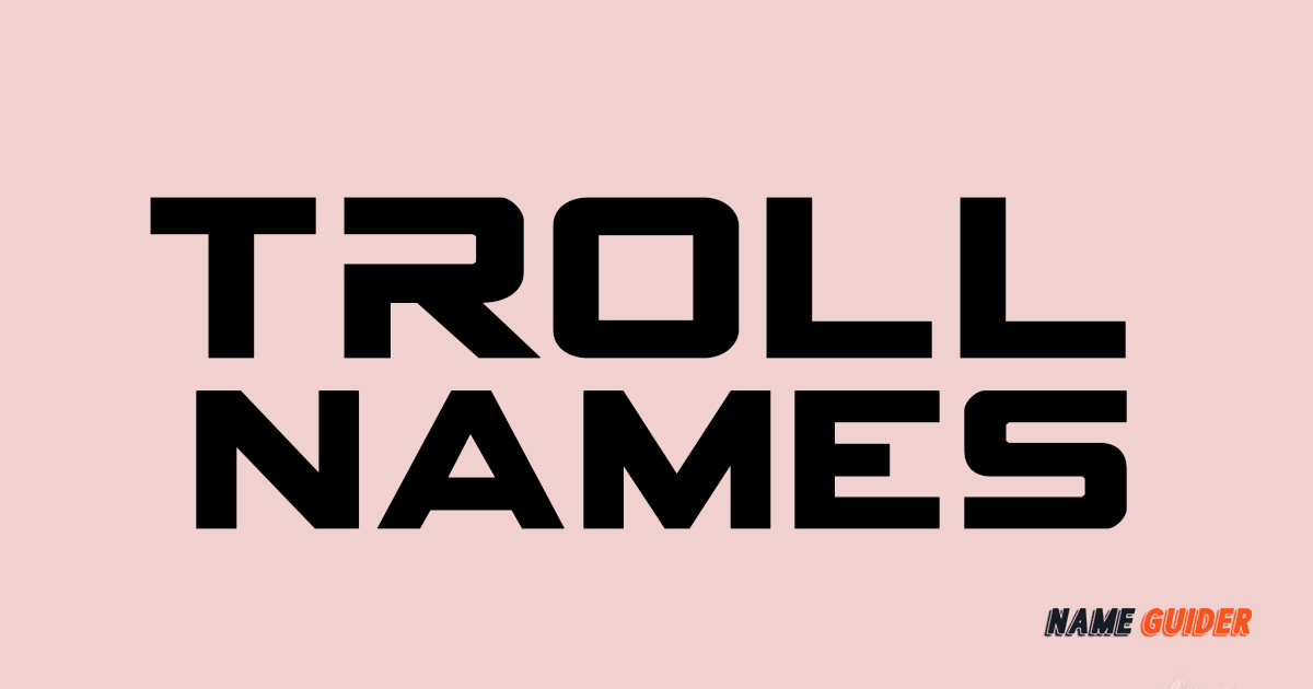 325+ Troll Names (2023) Name Guider