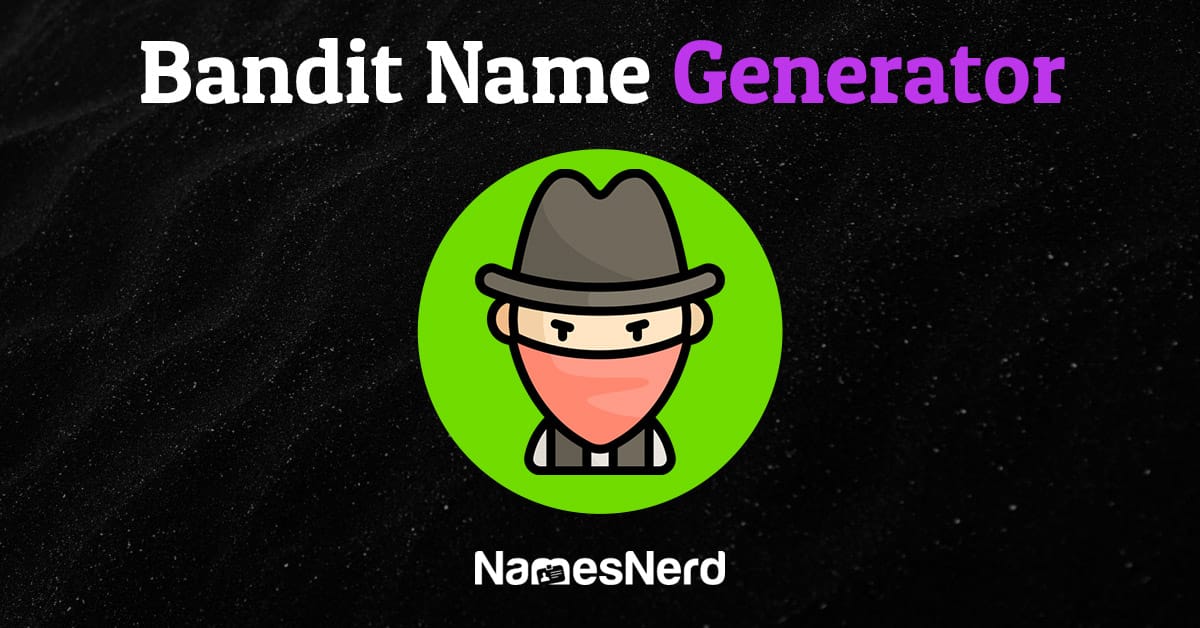 Bandit Name Generator (355+ Clever Ideas)