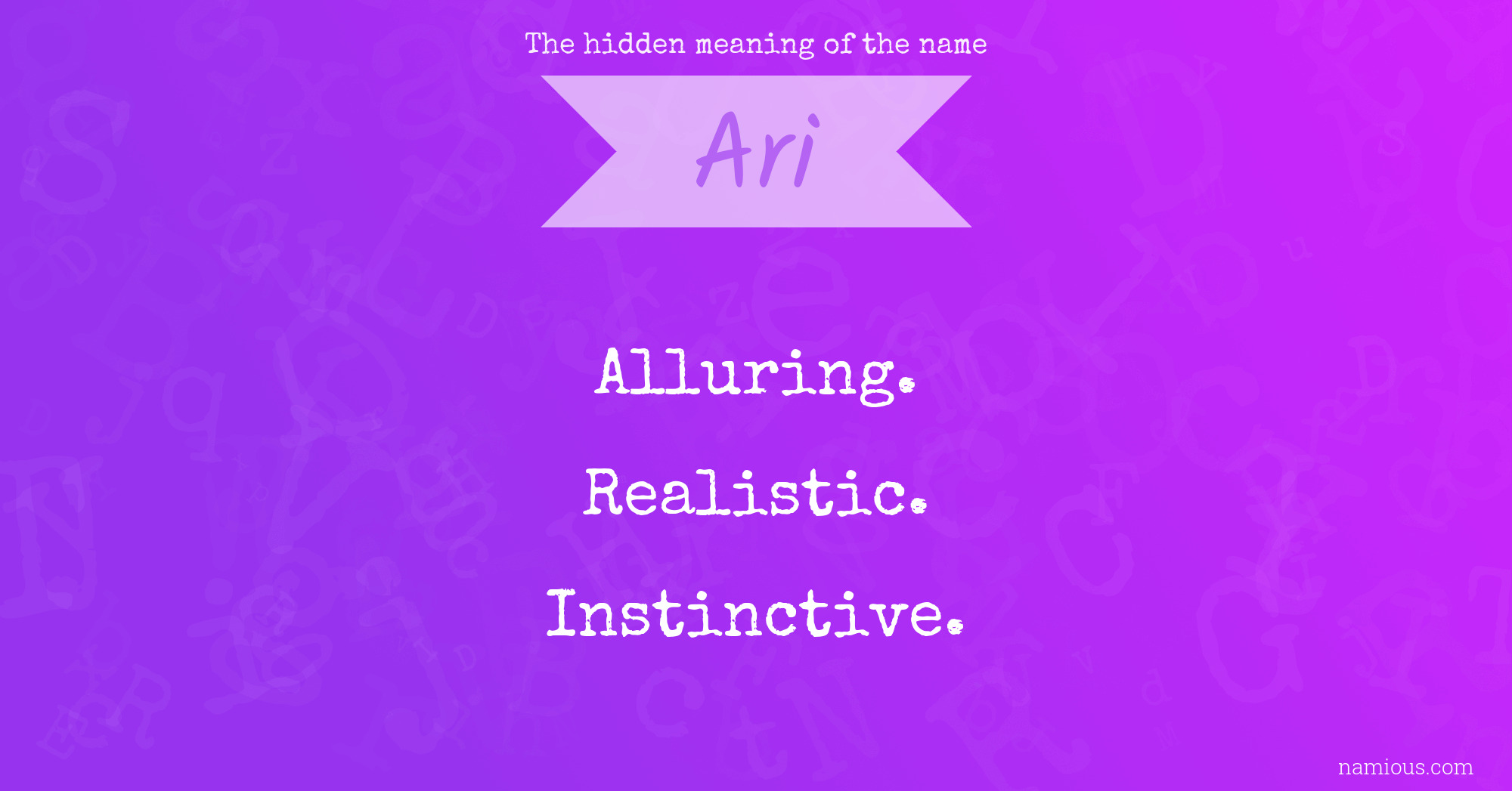 The hidden meaning of the name Ari Namious